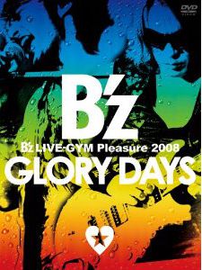 B’z LIVE-GYM Pleasure 2008-GLORY DAYS-