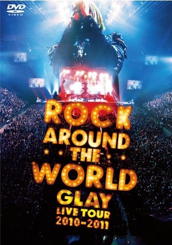 GLAY ROCK AROUND THE WORLD 2010-2011 LIVE IN SAITAMA SUPER ARENA -SPECIAL EDITION-